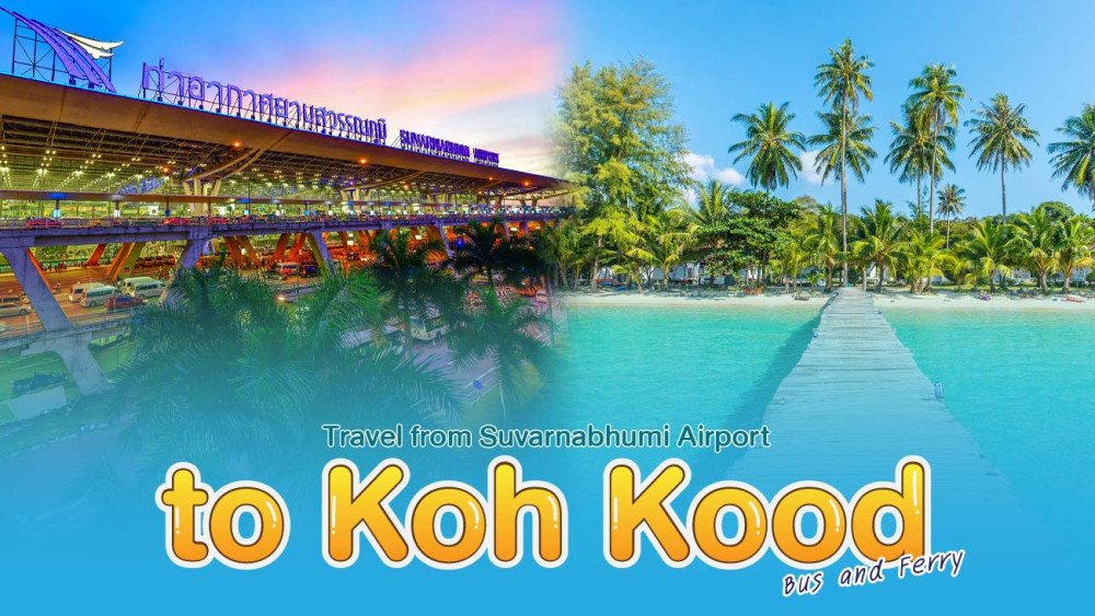 Travel from Suvarnabhumi Airport to Koh Kood: Bus and Ferry